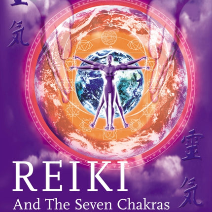 Reiki And The Seven Chakras: Your Essential Guide to the First Level