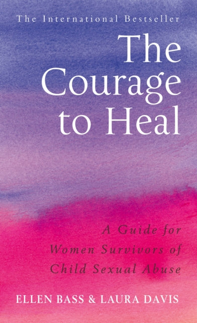 The Courage to Heal: A Guide for Women Survivors of Child Sexual Abuse