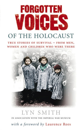 Forgotten Voices of The Holocaust: A new history in the words of the men and women who survived