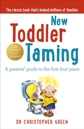 New Toddler Taming: A parents’ guide to the first four years