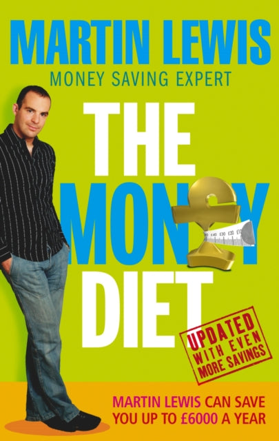 The Money Diet - revised and updated: The ultimate guide to shedding pounds off your bills and saving money on everything!