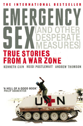 Emergency Sex (And Other Desperate Measures): True Stories from a War Zone