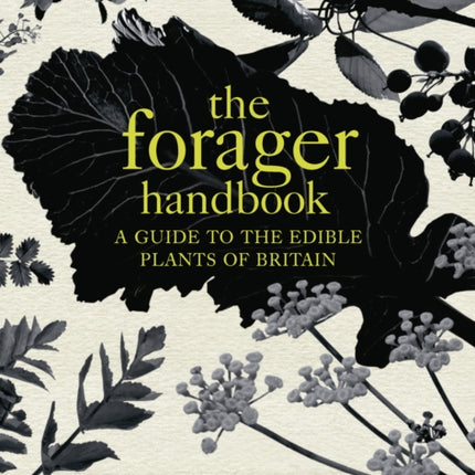 The Forager Handbook: A Guide to the Edible Plants of Britain