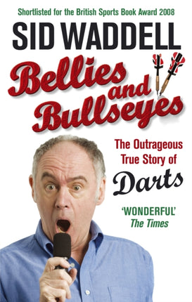 Bellies and Bullseyes: The Outrageous True Story of Darts