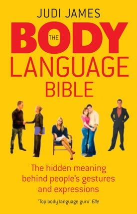 The Body Language Bible: The hidden meaning behind people's gestures and expressions