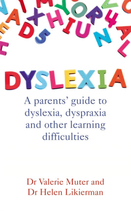 Dyslexia: A parents' guide to dyslexia, dyspraxia and other learning difficulties