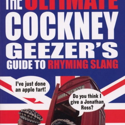 The Ultimate Cockney Geezer's Guide to Rhyming Slang