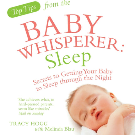 Top Tips from the Baby Whisperer: Sleep: Secrets to Getting Your Baby to Sleep through the Night