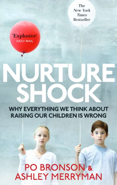 Nurtureshock: Why Everything We Thought About Children is Wrong