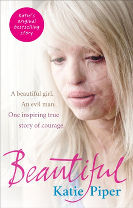 Beautiful: A beautiful girl. An evil man. One inspiring true story of courage