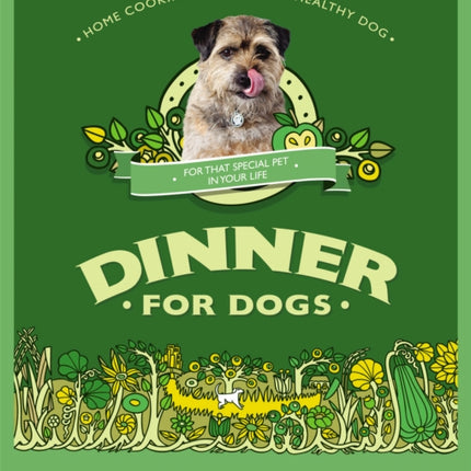 Dinner for Dogs: home cooking for a happy and healthy dog