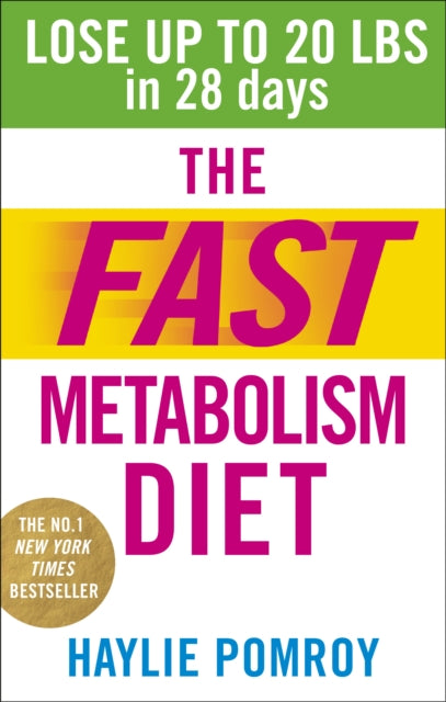 The Fast Metabolism Diet: Lose Up to 20 Pounds in 28 Days: Eat More Food & Lose More Weight