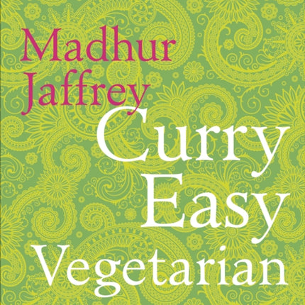 Curry Easy Vegetarian: 200 recipes for meat-free and mouthwatering curries from the Queen of Curry