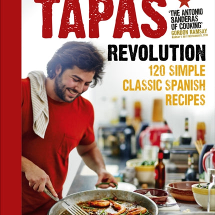 Tapas Revolution: 120 Simple Classic Spanish Recipes