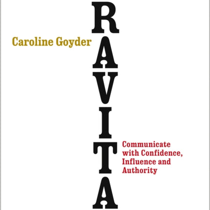 Gravitas: Communicate with Confidence, Influence and Authority