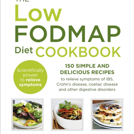 The Low-FODMAP Diet Cookbook: 150 simple and delicious recipes to relieve symptoms of IBS, Crohn's disease, coeliac disease and other digestive disorders