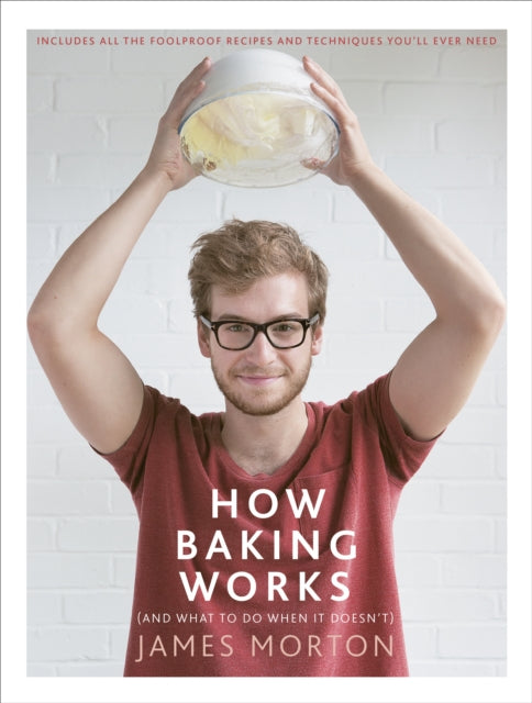 How Baking Works: …And what to do if it doesn’t