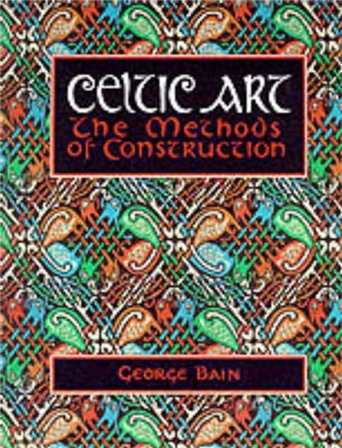 Celtic Art: The Methods of Construction