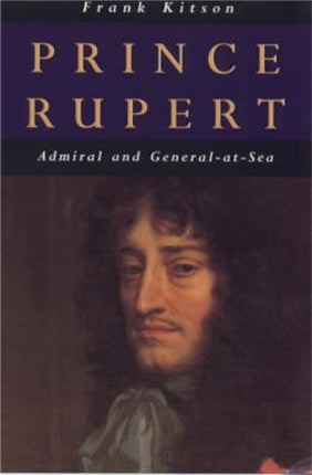 Prince Rupert Admiral and General at Sea