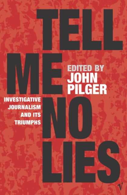 Tell Me No Lies: Investigative Journalism and its Triumphs