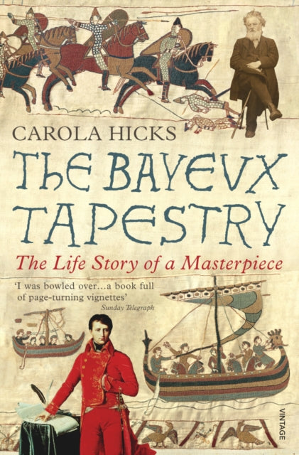 The Bayeux Tapestry: The Life Story of a Masterpiece