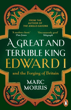 A Great and Terrible King: Edward I and the Forging of Britain