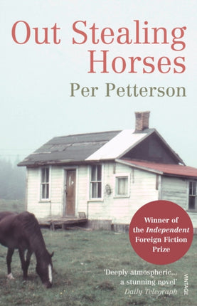 Out Stealing Horses: WINNER OF THE INDEPENDENT FOREIGN FICTION PRIZE