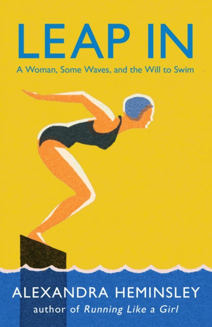 Leap In: A Woman, Some Waves, and the Will to Swim