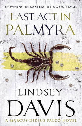 Last Act In Palmyra: (Marco Didius Falco: book VI): a compelling and captivating historical mystery set in Ancient Rome from bestselling author Lindsey Davis