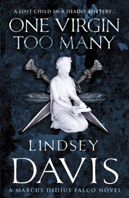 One Virgin Too Many: (Marco Didius Falco: book XI): an unputdownable Roman mystery from bestselling author Lindsey Davis