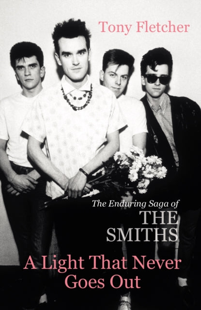 A Light That Never Goes Out: The Enduring Saga of the Smiths