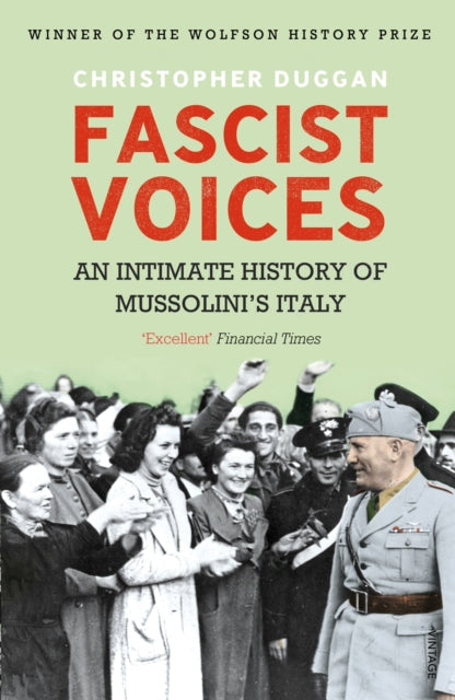 Fascist Voices: An Intimate History of Mussolini's Italy