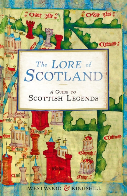 The Lore of Scotland: A guide to Scottish legends