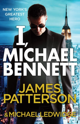 I, Michael Bennett: (Michael Bennett 5). New York’s top detective becomes a crime lord’s top target