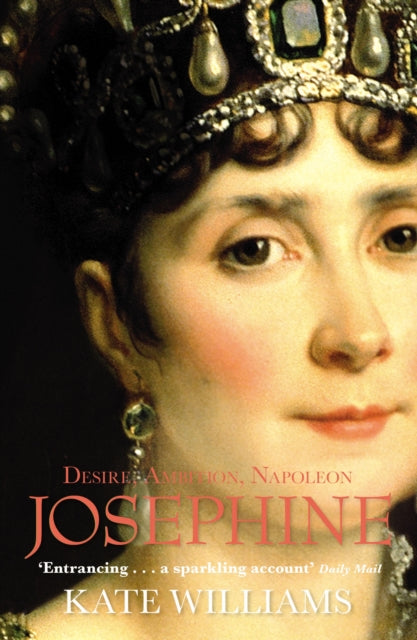 Josephine: Desire, Ambition, Napoleon