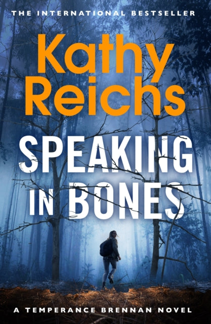 Speaking in Bones: An unputdownable crime thriller from Sunday Times Bestselling author Kathy Reichs (Temperance Brennan Book 18)