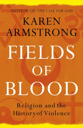 Fields of Blood: Religion and the History of Violence