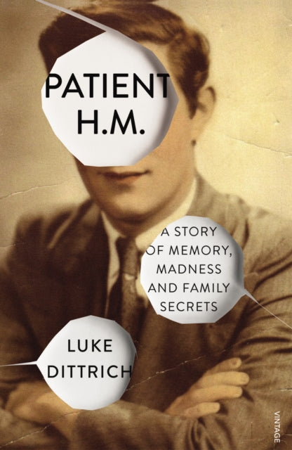 Patient H.M.: A Story of Memory, Madness and Family Secrets