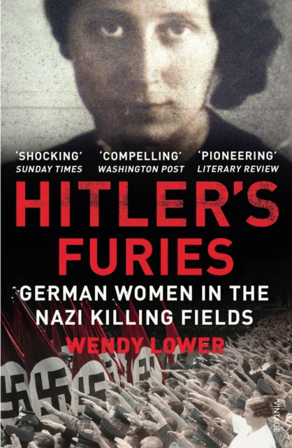 Hitler's Furies: German Women in the Nazi Killing Fields