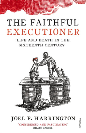 The Faithful Executioner: Life and Death in the Sixteenth Century