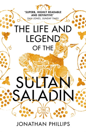 The Life and Legend of the Sultan Saladin