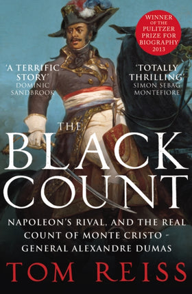 The Black Count: Glory, revolution, betrayal and the real Count of Monte Cristo