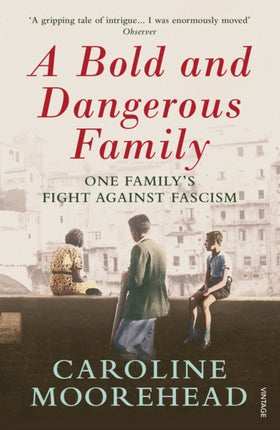 A Bold and Dangerous Family: One Family’s Fight Against Italian Fascism