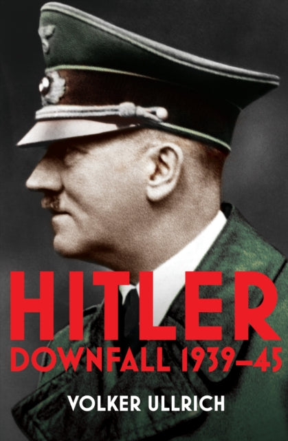 Hitler: Volume II: Downfall 1939-45