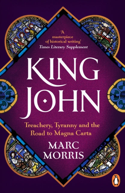 King John: Treachery, Tyranny and the Road to Magna Carta