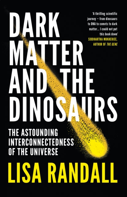 Dark Matter and the Dinosaurs: The Astounding Interconnectedness of the Universe