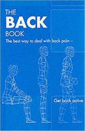 The Back Book: the Best Way to Deal with Back Pain; Get Back Active