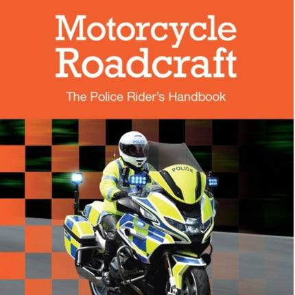 Motorcycle Roadcraft The Police Riders Handbook 2025