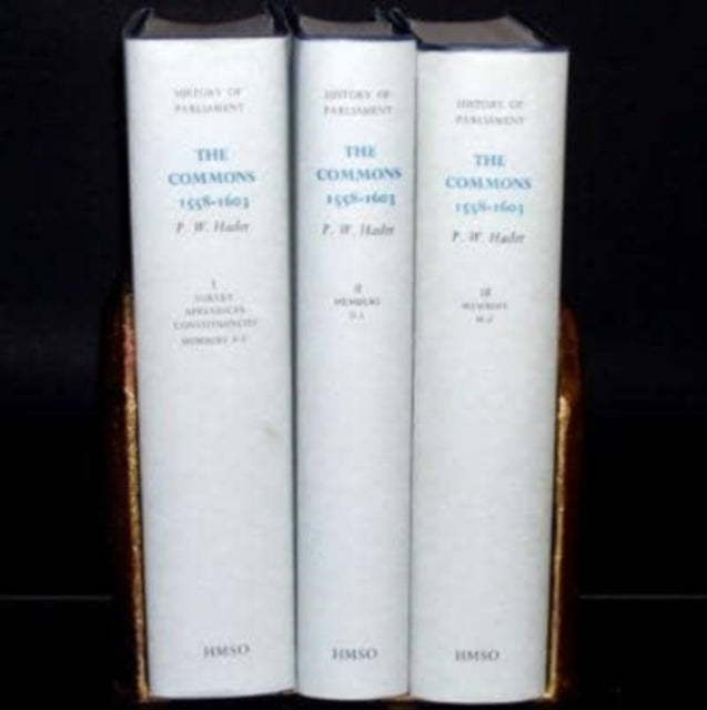 The History of Parliament: The House of Commons, 1558-1603 [3 vols]