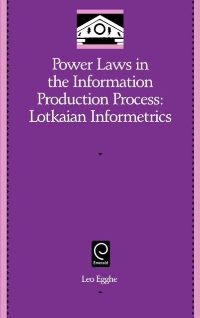 Power Laws in the Information Production Process: Lotkaian Informetrics